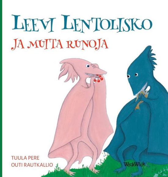 Leevi Lentolisko ja muita runoja - Tuula Pere - Books - WICKWICK LTD - 9789523573970 - January 12, 2021