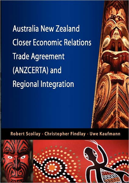 Cover for Robert Scollay · Australia New Zealand Closer Economic Relations Trade Agreement (ANZCERTA) and Regional Integration (Paperback Book) (2010)