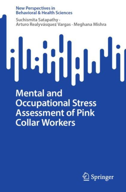 Cover for Suchismita Satapathy · Mental and Occupational Stress Assessment of Pink Collar Workers - New Perspectives in Behavioral &amp; Health Sciences (Paperback Book) [2025 edition] (2024)