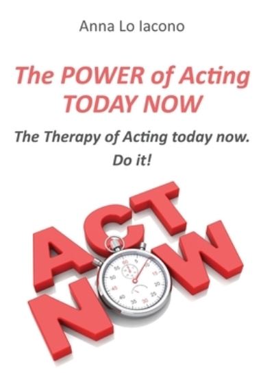 Cover for Lo Iacono Anna · The Power Of Acting Today Now (Book) (2023)