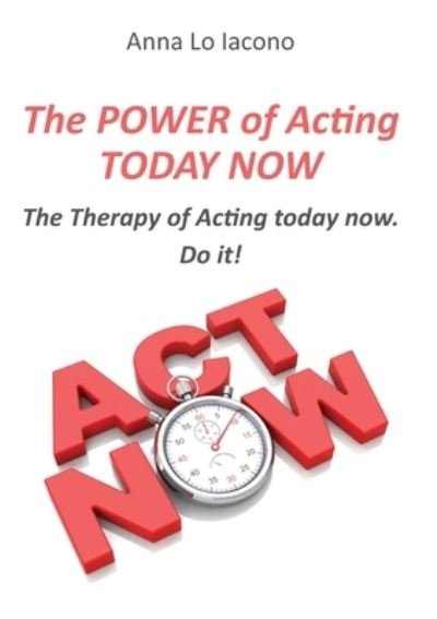 Cover for Lo Iacono Anna · The Power Of Acting Today Now (Bog) (2023)