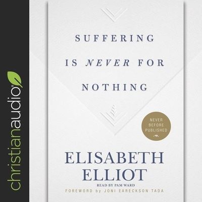 Suffering Is Never for Nothing - Elisabeth Elliot - Muzyka - Christianaudio - 9798200469970 - 1 lutego 2019