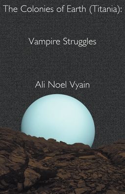 Cover for Ali Noel Vyain · Vampire Struggles - The Colonies of Earth (Paperback Book) (2022)