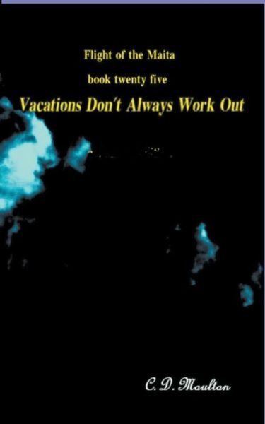 Cover for C D Moulton · Vacations Don't Always Work Out - Flight of the Maita (Paperback Book) (2022)