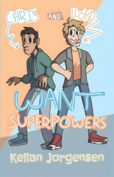 Cover for Kellan Jorgensen · Chris and Lloyd Want Superpowers (Bok) (2022)