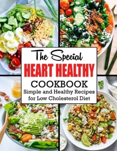 Cover for Anna Ortiz · The Special Heart Healthy Cookbook: Simple and Healthy Recipes for Low Cholesterol Diet (Paperback Book) (2022)