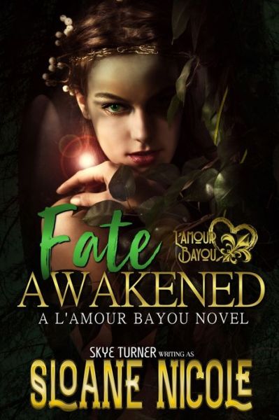 Cover for Sloane Nicole · Fate Awakened: A L'Amour Bayou Novel - L'Amour Bayou (Paperback Book) (2021)