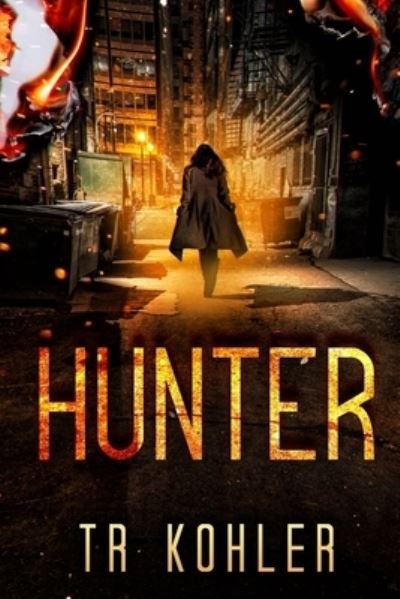 Cover for Tr Kohler · Hunter: A Suspense Thriller - Hunter (Paperback Book) (2021)