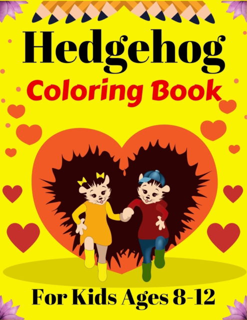 Hedgehog Coloring Book For Kids Ages 8-12: Fun Hedgehogs Designs to Color for Creativity and Relaxation (Beautiful gifts for Children's) - Ensumongr Publications - Bücher - Independently Published - 9798548033970 - 1. August 2021