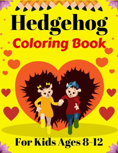 Cover for Ensumongr Publications · Hedgehog Coloring Book For Kids Ages 8-12: Fun Hedgehogs Designs to Color for Creativity and Relaxation (Beautiful gifts for Children's) (Pocketbok) (2021)