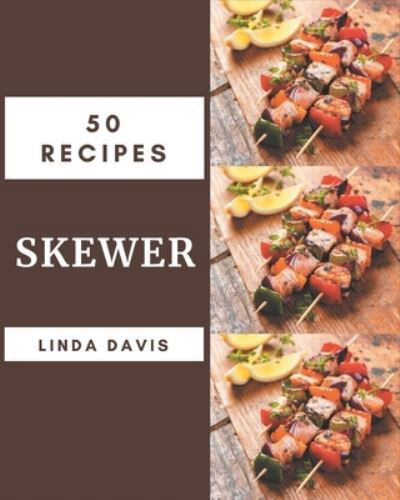 Cover for Linda Davis · 50 Skewer Recipes (Paperback Bog) (2020)