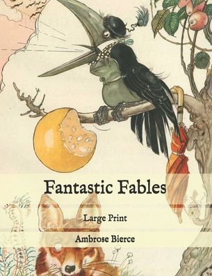 Cover for Ambrose Bierce · Fantastic Fables (Taschenbuch) (2020)