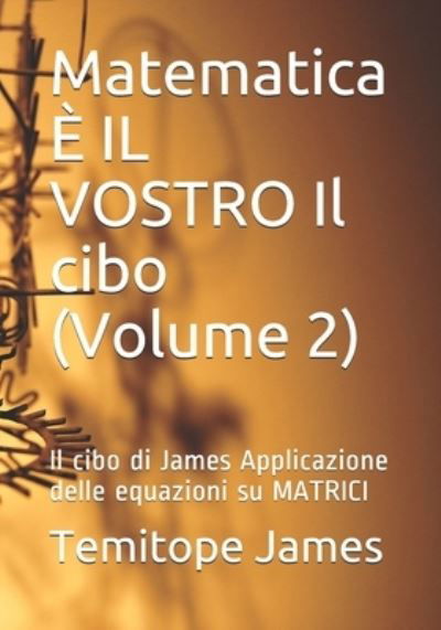Cover for Temitope James · Matematica E IL VOSTRO Il cibo (Volume 2) (Taschenbuch) (2020)