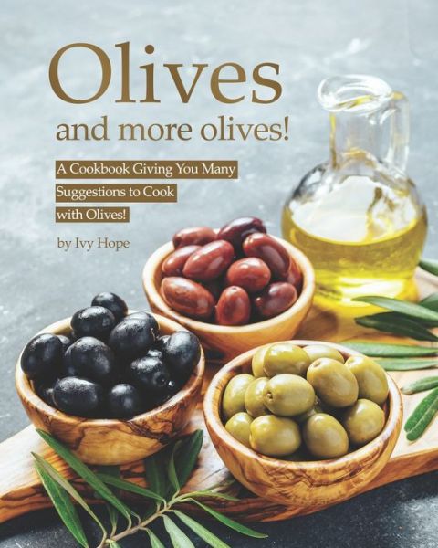 Olives and More Olives! - Ivy Hope - Kirjat - Independently Published - 9798599466970 - sunnuntai 24. tammikuuta 2021