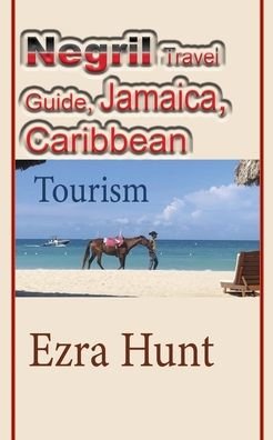 Cover for Ezra Hunt · Negril Travel Guide, Jamaica, Caribbean (Paperback Book) (2020)