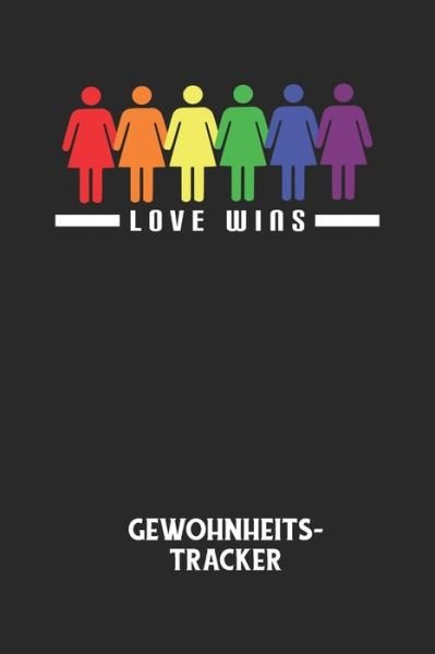 Cover for Gewohnheitstracker Notizbuch · LOVE WINS - Gewohnheitstracker (Paperback Book) (2020)