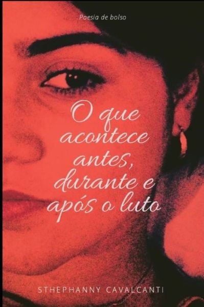 Cover for Sthephanny Patricia Cavalcanti Da Costa · O Que Acontece Antes, Durante E Apos O Luto (Paperback Book) (2020)