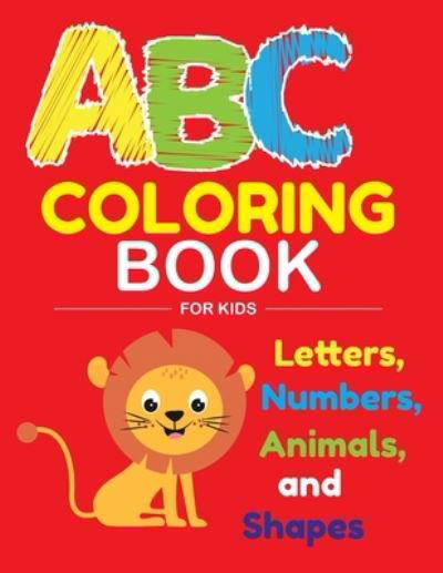 ABC Coloring Book for Kids: Fantastic 100 pages ABC Coloring Book for Kids, Toddlers, Preschoolers, have fun with Animals, Letters, Numbers and shapes, Size (Large 8,5 x 11 inches) - Med Publushing - Boeken - Independently Published - 9798644063970 - 7 mei 2020