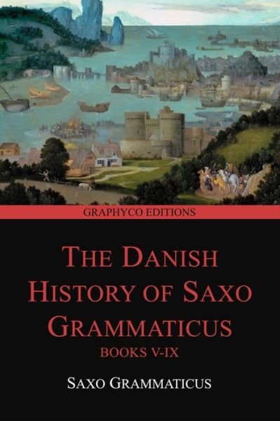 Cover for Saxo Grammaticus · The Danish History of Saxo Grammaticus, Books V-IX (Graphyco Editions) (Taschenbuch) (2020)