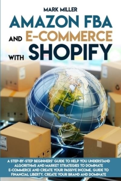 Cover for Mark Miller · Amazon FBA and E-commerce With Shopify (Paperback Book) (2020)