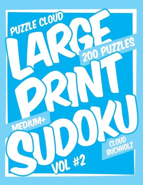 Puzzle Cloud Large Print Sudoku Vol 2 (200 Puzzles, Medium+) - Sue Watson - Książki - Independently Published - 9798679205970 - 25 sierpnia 2020