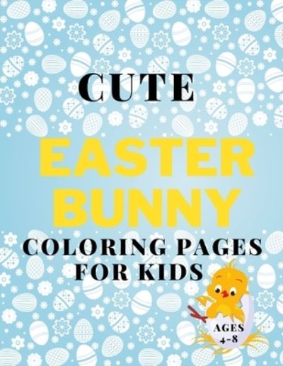 Cover for Tigger Mk · Cute Easter Coloring Pages for Kids Ages 4-8 (Paperback Book) (2021)