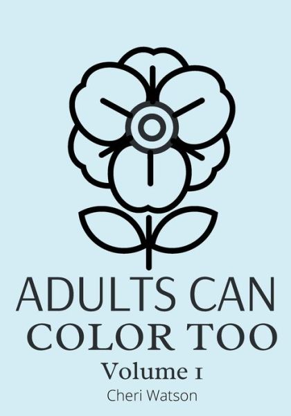 Cover for Cheri Watson · Adults Can Color Too (Paperback Book) (2021)