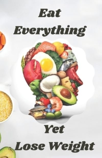 Cover for Pooja Gupta · Eat Everything Yet Lose Weight (Paperback Book) (2021)