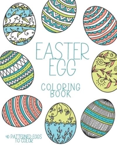 Books, J and I · Easter Egg Coloring Book: 40 Patterned eggs to color. Coloring activities for Adults and Kids. For stress relief, relaxation and fun. Easter gifts (Paperback Bog) (2021)