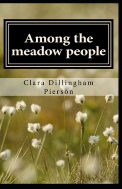 Cover for Clara Dillingham Pierson · Among the Meadow People Illustrated (Paperback Book) (2021)