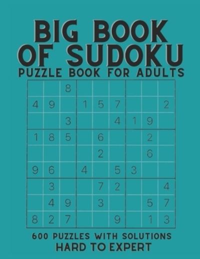 Cover for Creative Quotes · Big Book of Sudoku: sudoku puzzle book for adults with solutions, Hard To Expert Sudoku, sudoku 600 puzzles - Hard to Expert Sudoku Book (Pocketbok) (2021)