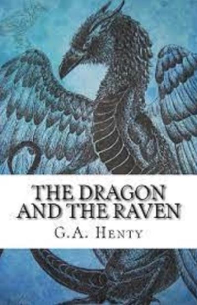 The Dragon and the Raven Illustrated - G a Henty - Books - Independently Published - 9798741674970 - April 21, 2021