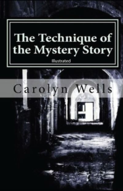 Cover for Carolyn Wells · The Technique of the Mystery Story illustrated (Paperback Book) (2021)