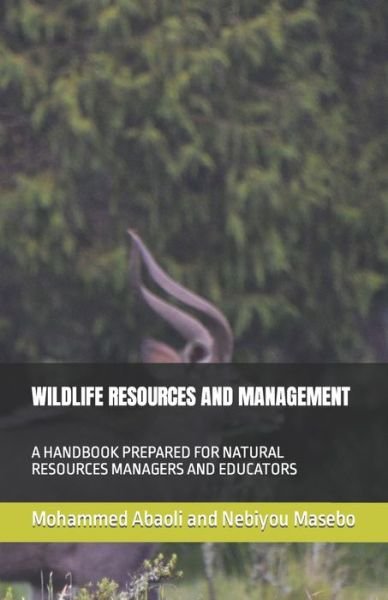 Wildlife Resources and Management: A Handbook Prepared for Natural Resources Managers and Educators - Nebiyou Masebo - Kirjat - Independently Published - 9798757233970 - perjantai 30. marraskuuta 2012