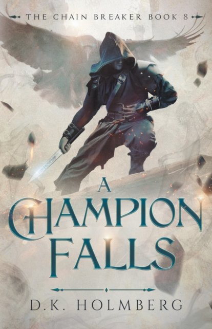 Cover for D K Holmberg · A Champion Falls - Chain Breaker (Taschenbuch) (2022)