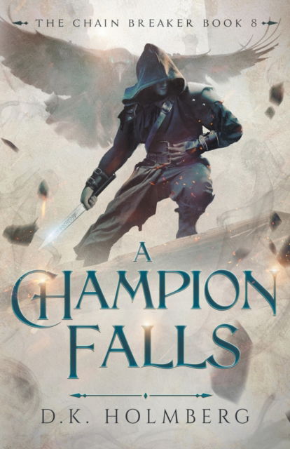 Cover for D K Holmberg · A Champion Falls - Chain Breaker (Pocketbok) (2022)