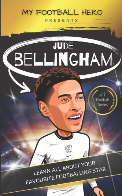 Cover for Rob Green · My Football Hero: Jude Bellingham Biography: Learn all about your favourite footballing star - My Football Hero - Football Biographies for Kids (Paperback Book) (2022)