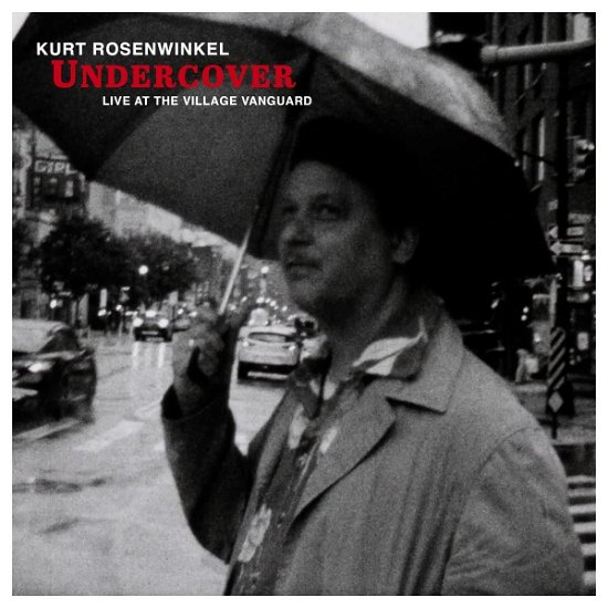 Cover for Kurt Rosenwinkel · Undercover: Live at the Village Vanguard (CD) (2023)