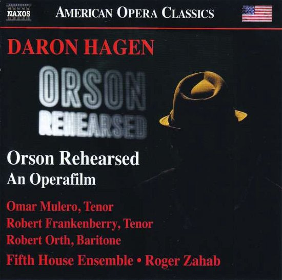 Daron Hagen: Orson Rehearsed - An Operafilm. Libretto By Daron Aric Hagen - Fifth House Ensemble / Zahab - Muziek - NAXOS - 0730099904971 - 12 maart 2021