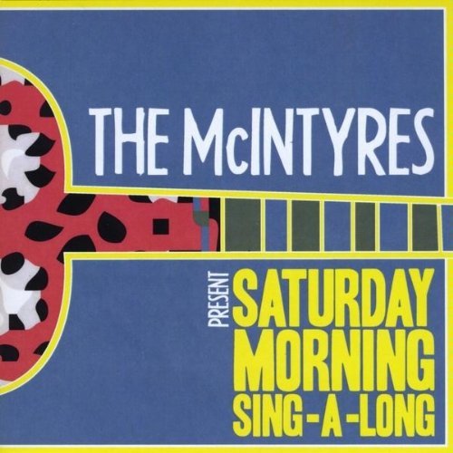 Mcintyres Present: Saturday Morning Sing-a-long - Mcintyres - Musik - The McIntyres - 0884502387971 - 9 mars 2010