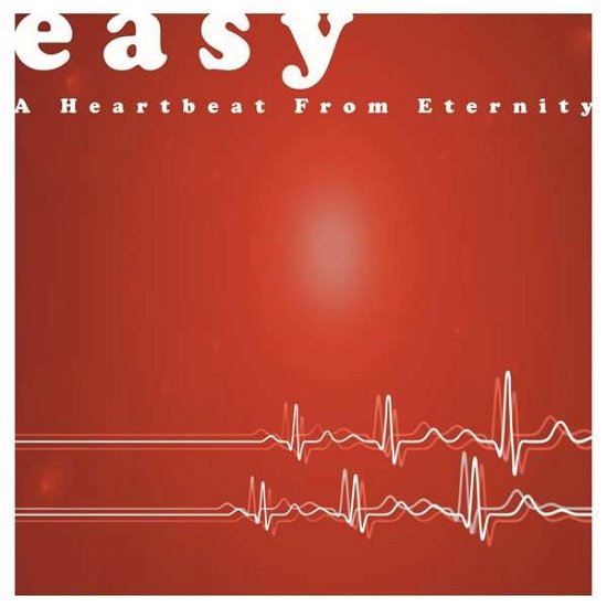 Easy · A Heartbeat From Eterni (CD) (2018)