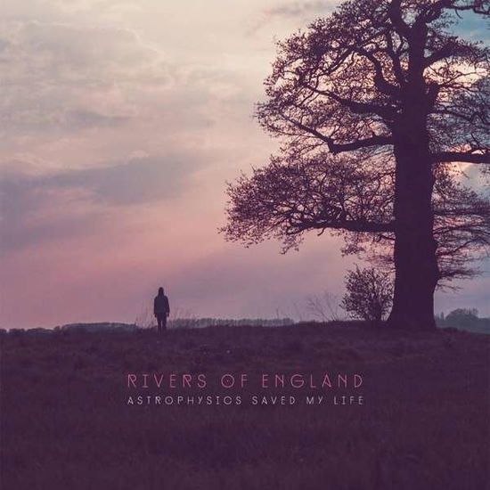 Cover for Rivers Of England · Astrophysics Saved My Life (CD)