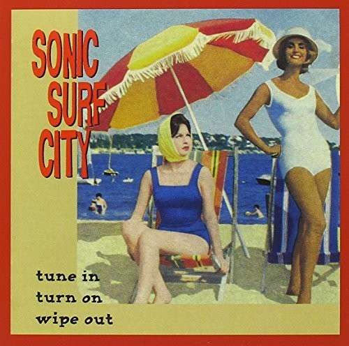 Cover for Sonic Surf City · Tune in Turn on Wipe out (CD) [Japan Import edition] (2014)