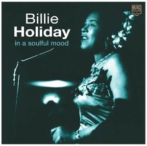 In A Soulful Mood - Billie Holiday - Muziek - MUSIC CLUB - 5014797295971 - 29 mei 2006