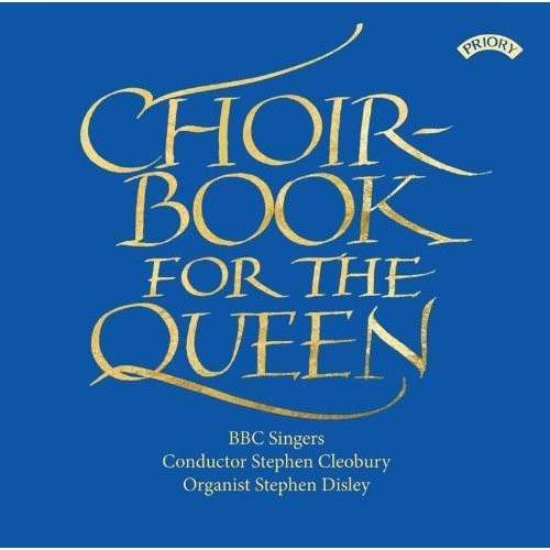 Cover for Bbc Singers / Cleobury / Disley · Choirbook For The Queen (CD) (2018)