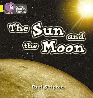 The Sun and the Moon: Band 03/Yellow - Collins Big Cat Phonics - Paul Shipton - Livros - HarperCollins Publishers - 9780007235971 - 1 de setembro de 2006