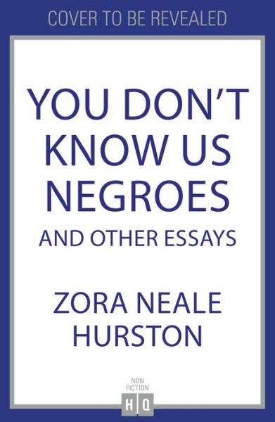 You Don't Know Us Negroes and Other Essays - Zora Neale Hurston - Livros - HarperCollins Publishers - 9780008522971 - 3 de março de 2022