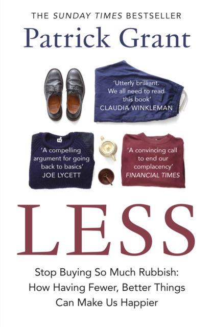 Cover for Patrick Grant · Less: Stop Buying So Much Rubbish: How Having Fewer, Better Things Can Make Us Happier (Taschenbuch) (2025)