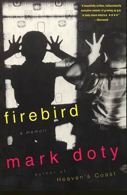 Firebird: a Memoir - Mark Doty - Kirjat - Harper Perennial - 9780060931971 - perjantai 13. joulukuuta 2013