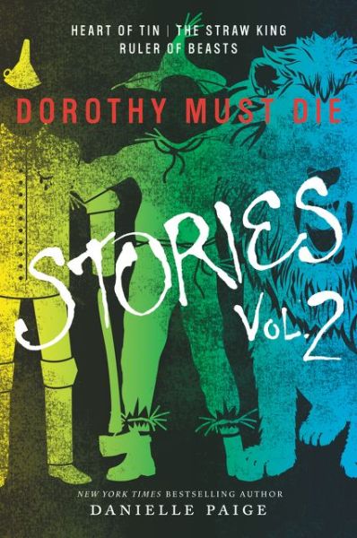 Cover for Danielle Paige · Dorothy Must Die Stories Volume 2: Heart of Tin, The Straw King, Ruler of Beasts - Dorothy Must Die Novella (Paperback Book) (2016)